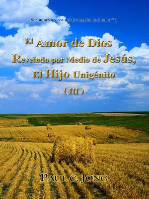 cover image of Sermones sobre el Evangelio de Juan (V)--El Amor de Dios Revelado por Medio de Jesús, El Hijo Unigénito ( III )